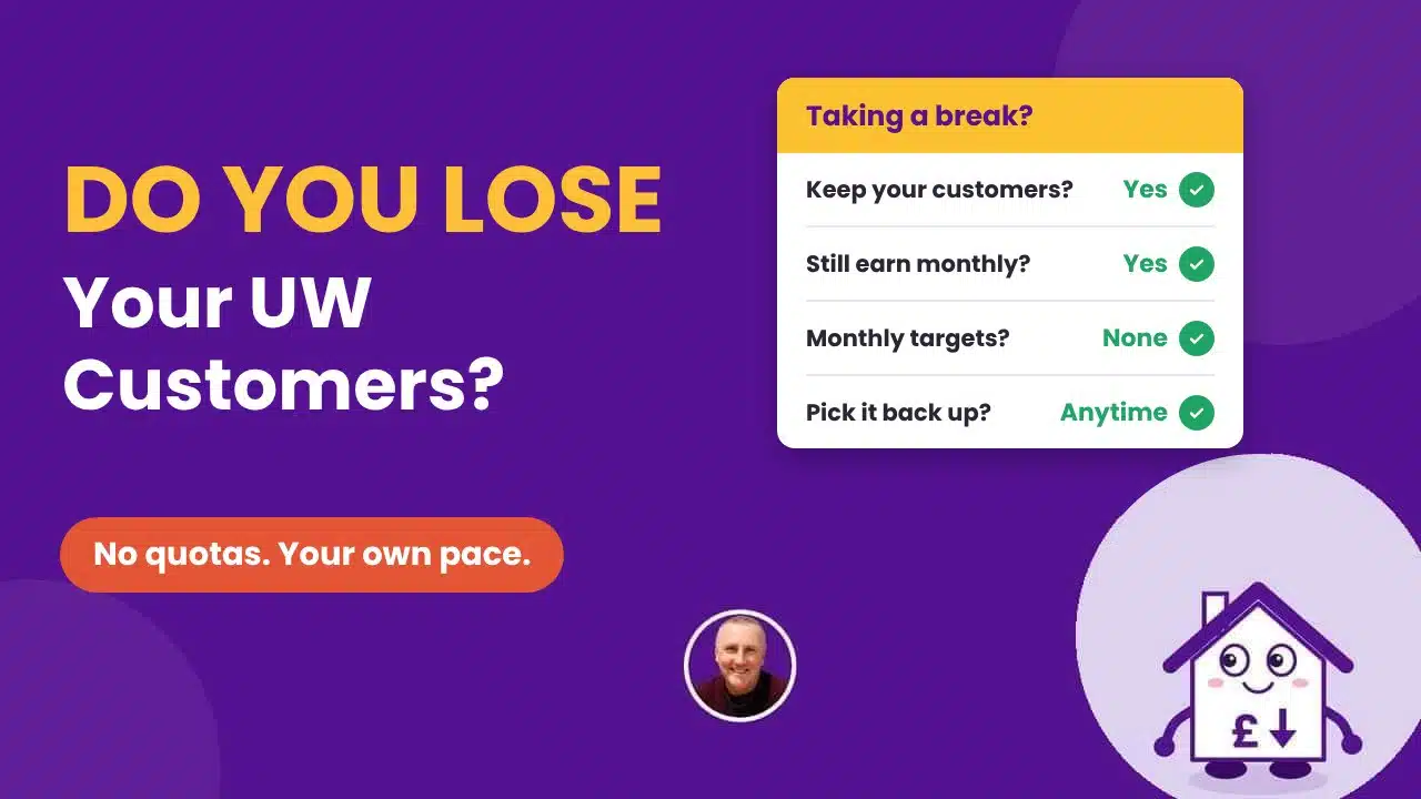 Do you lose your UW customers if you take a break? No quotas, and your residual income keeps going